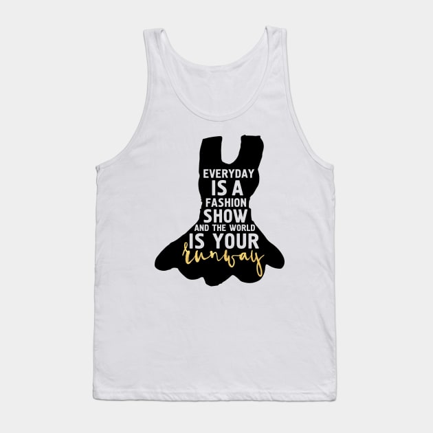 Every Day is a Fashion Show Tank Top by deificusArt